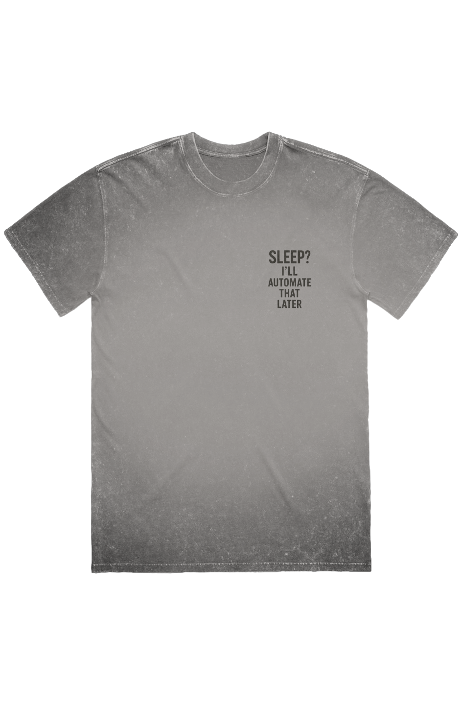 Stone Wash Heavy Tee (Sleep? I'll Automate That Later)