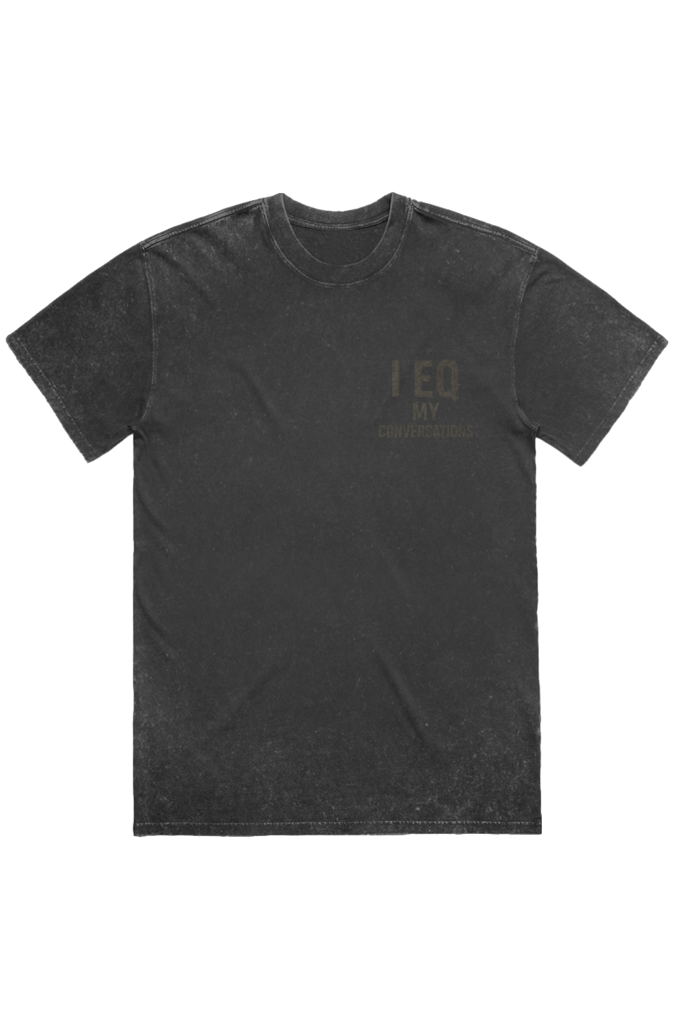 Stone Wash Heavy Tee (I EQ My Conversations)