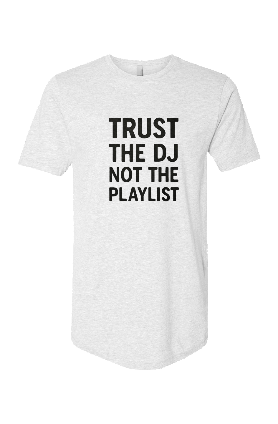 Cotton Long Body Short Sleeve Crew (Trust The DJ, Not The Playlist)