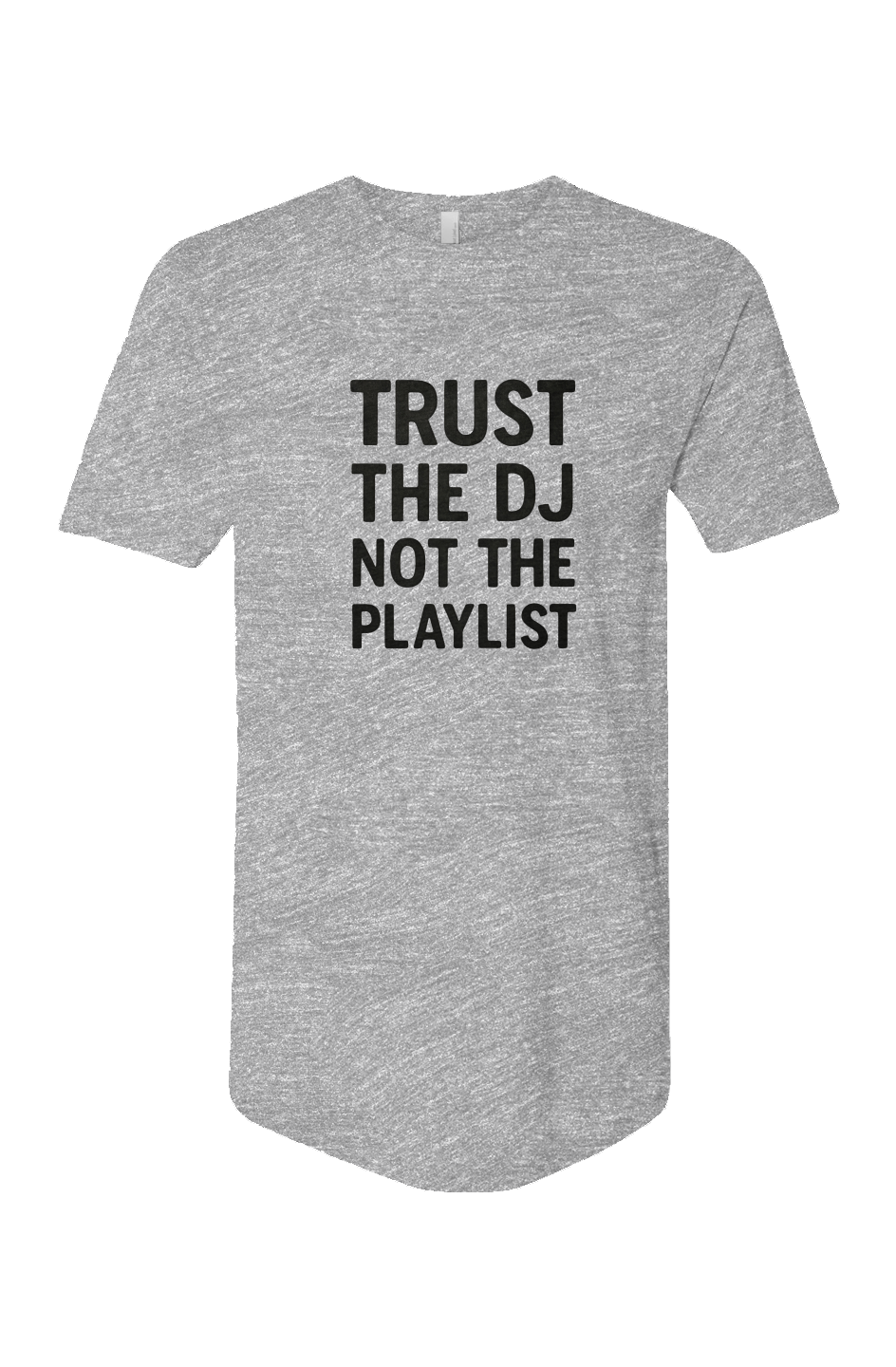 Cotton Long Body Short Sleeve Crew (Trust The DJ, Not The Playlist)
