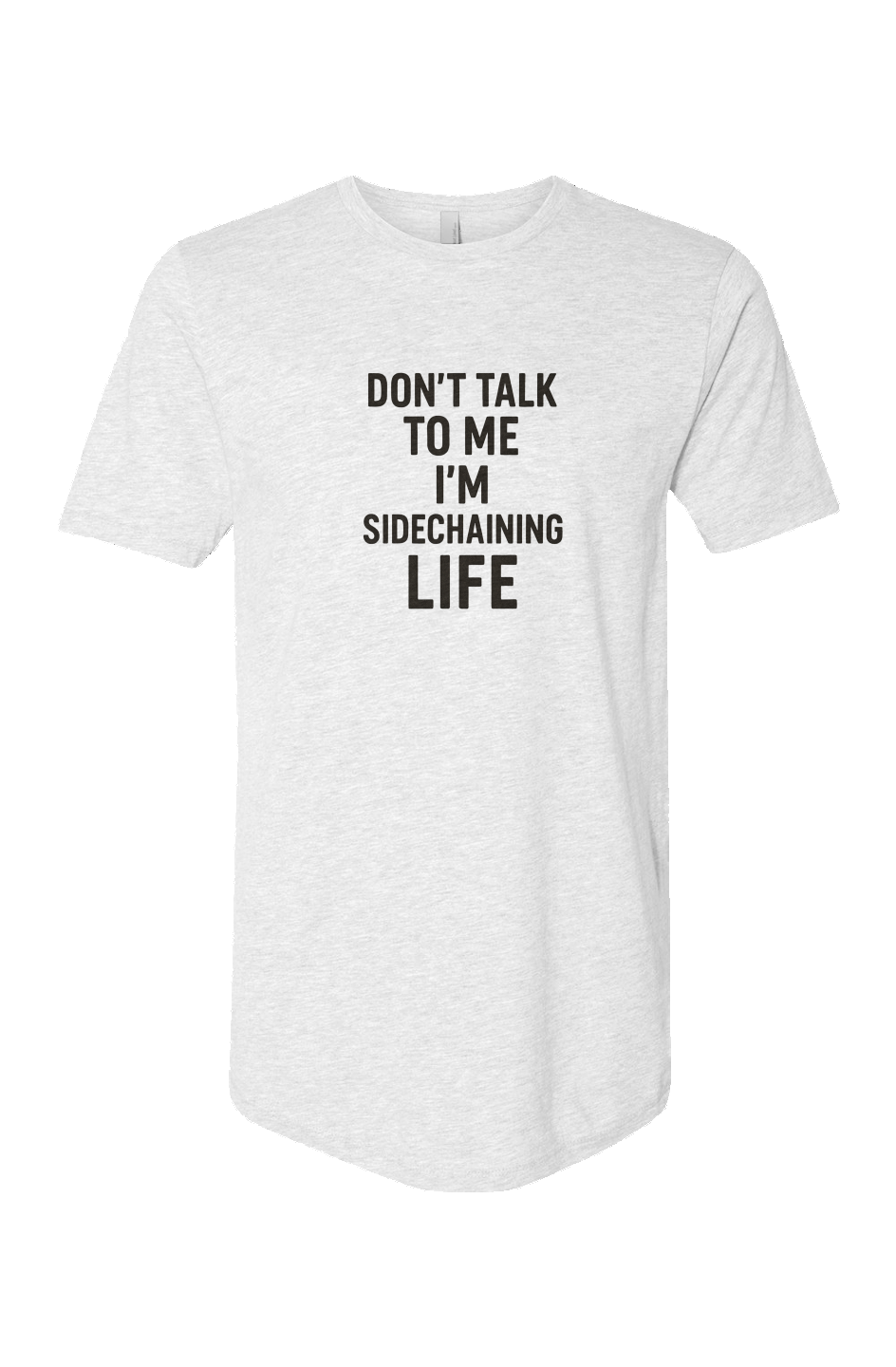 Cotton Long Body Short Sleeve Crew (Don't Talk To Me, I'm Side-Chaining Life)