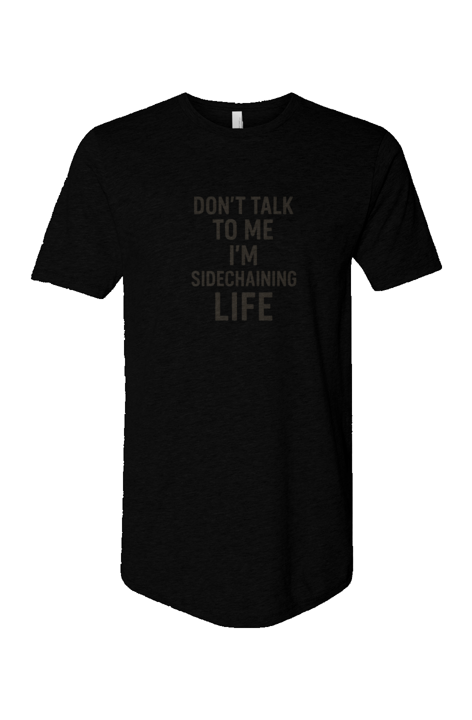 Cotton Long Body Short Sleeve Crew (Don't Talk To Me, I'm Side-Chaining Life)