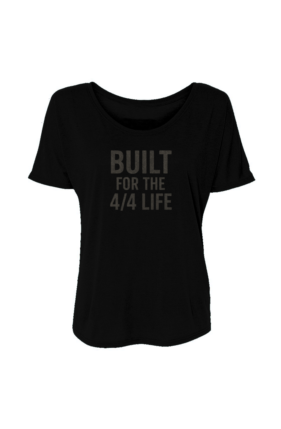 Women’s Slouchy Tee (Built For The 4/4 Life