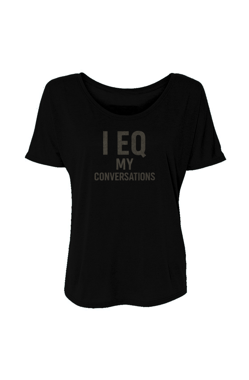 Women’s Slouchy Tee (I EQ My Conversations) 