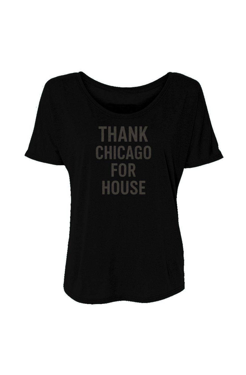 Women’s Slouchy Tee (Thanks Chicago For House)