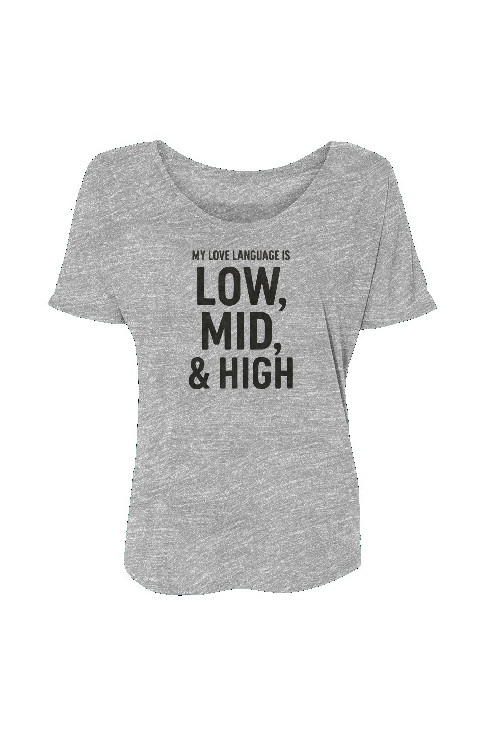 Women’s Slouchy Tee (My Love Language Is Low, Mid, & High)