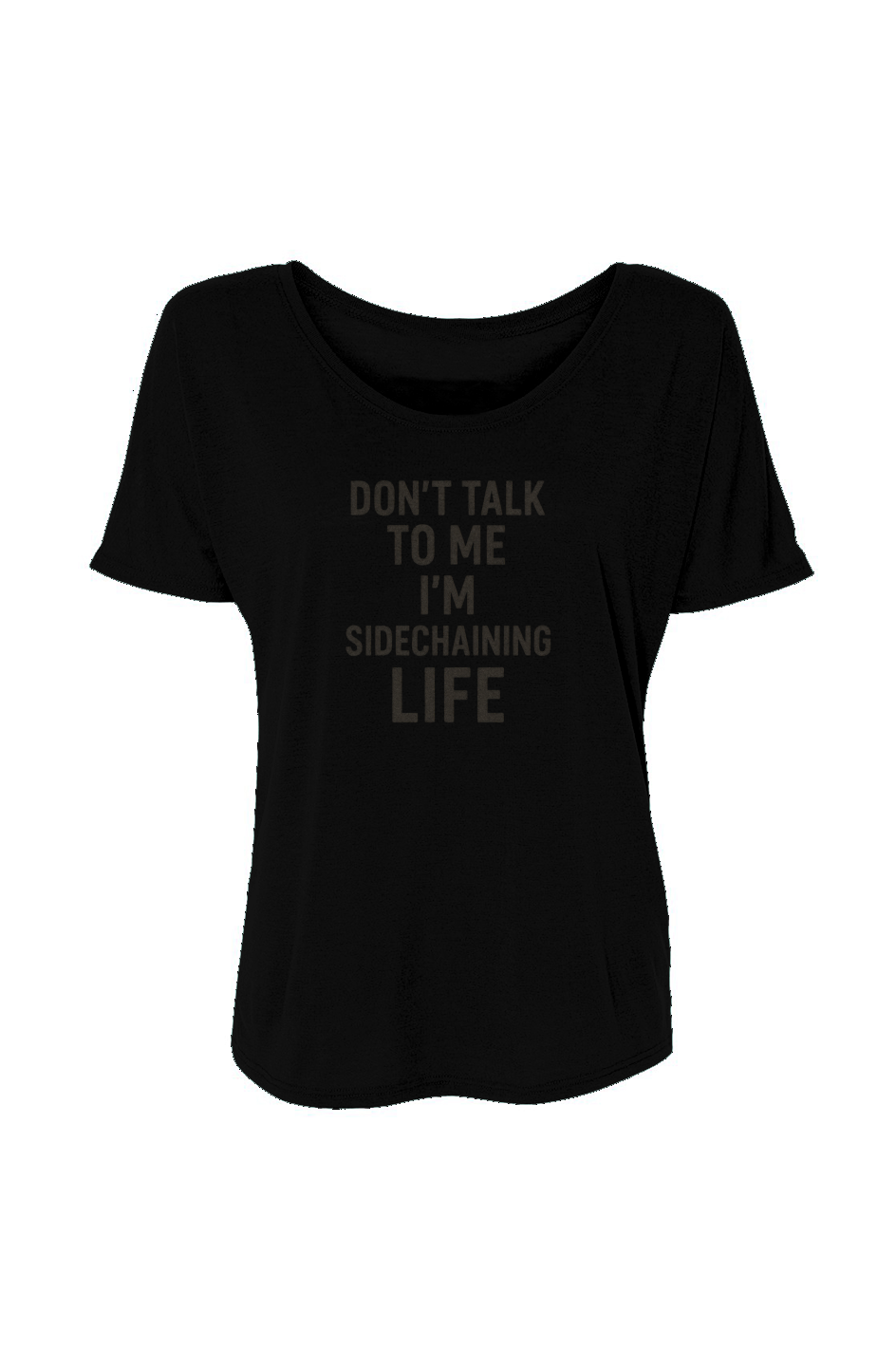 Women’s Slouchy Tee (Don't Talk To Me I'm Side-chaining life)