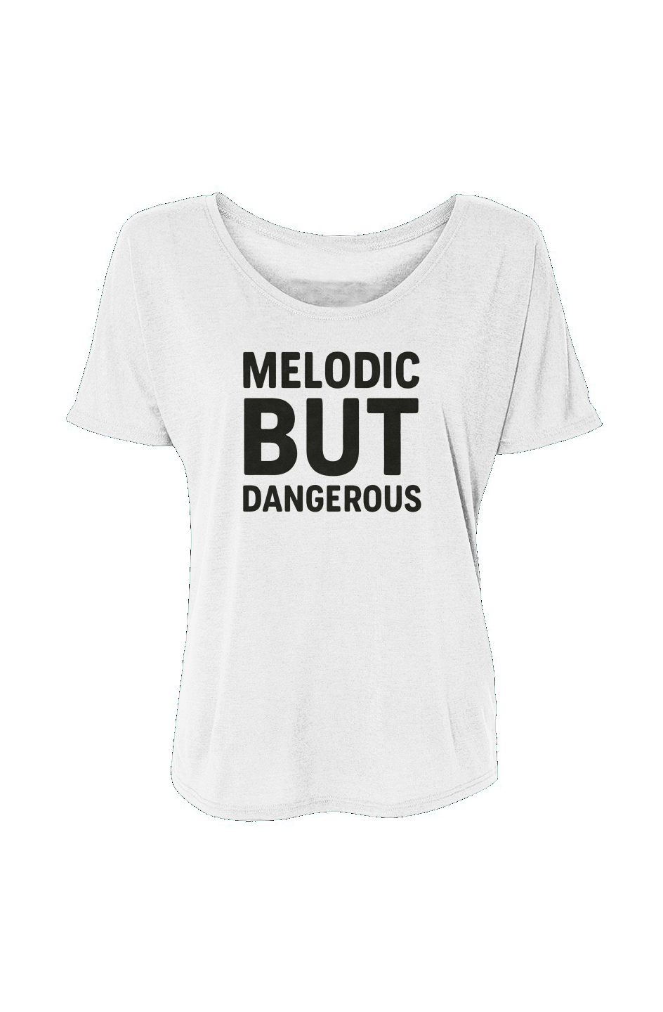 Women’s Slouchy Tee (Melodic But Dangerous)