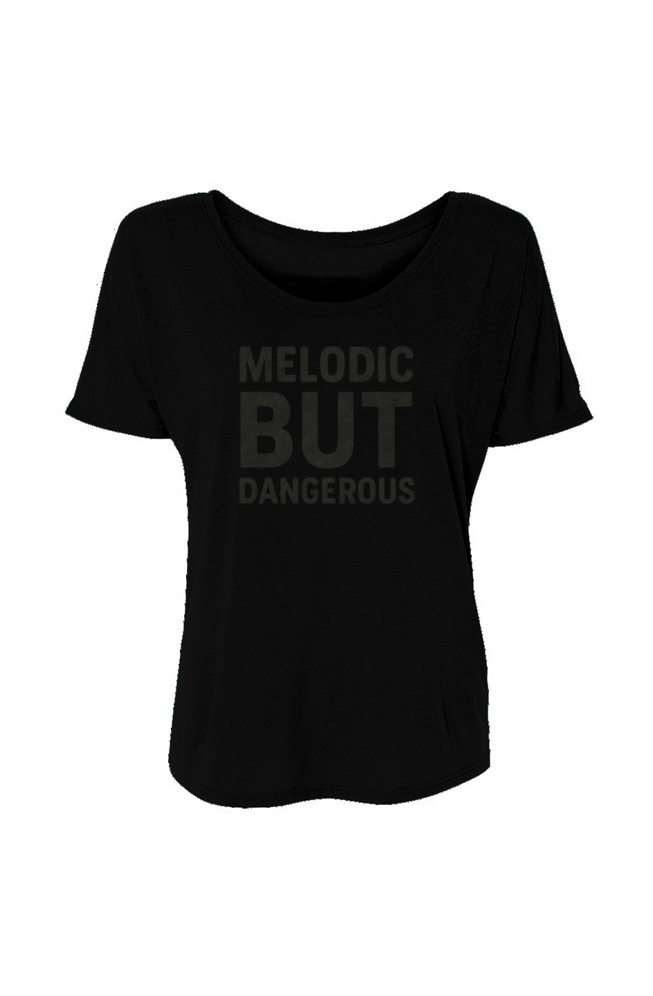 Women’s Slouchy Tee (Melodic But Dangerous)