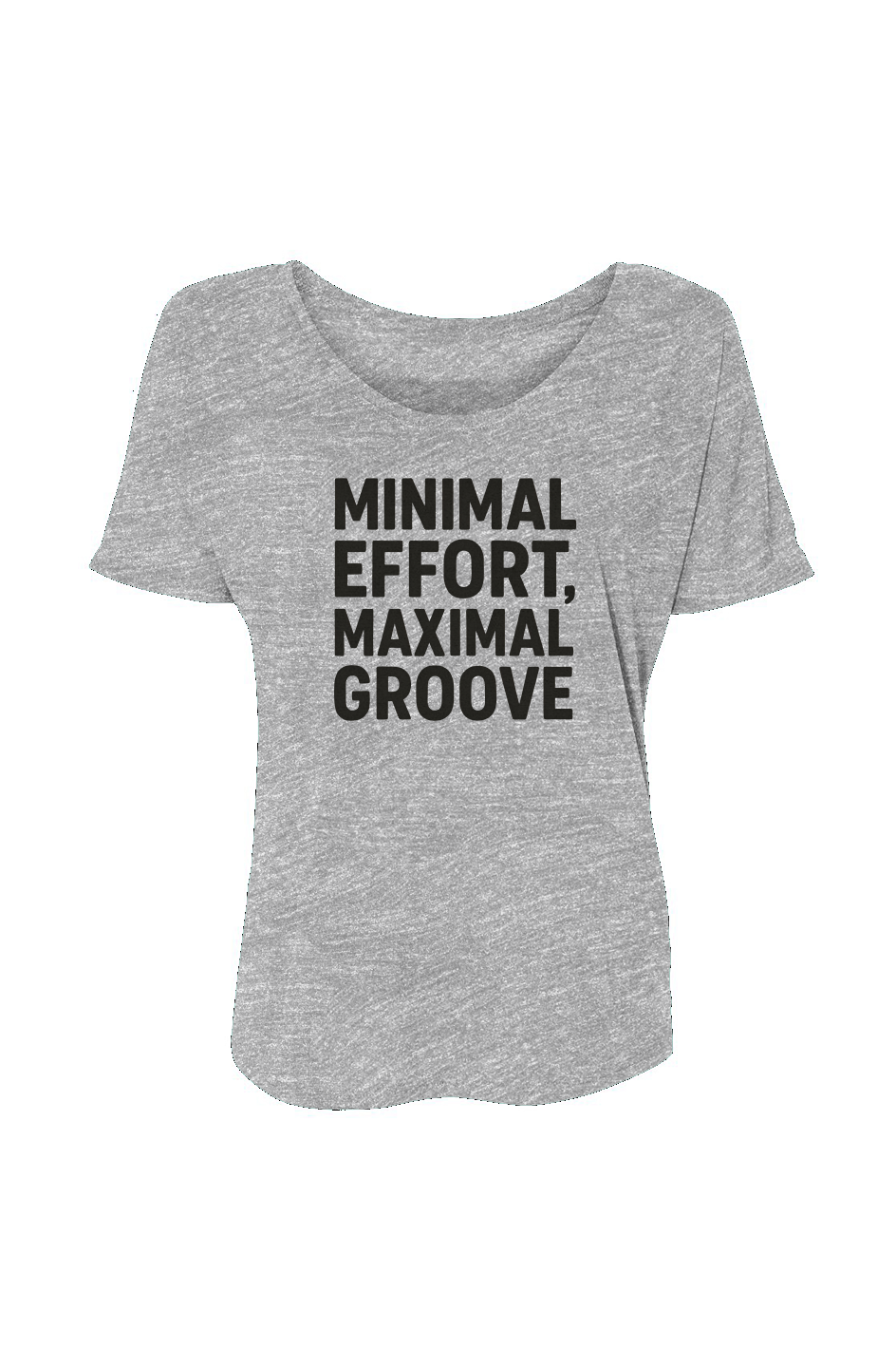 Women’s Slouchy Tee (Minimal Effort, Maximum Groove)