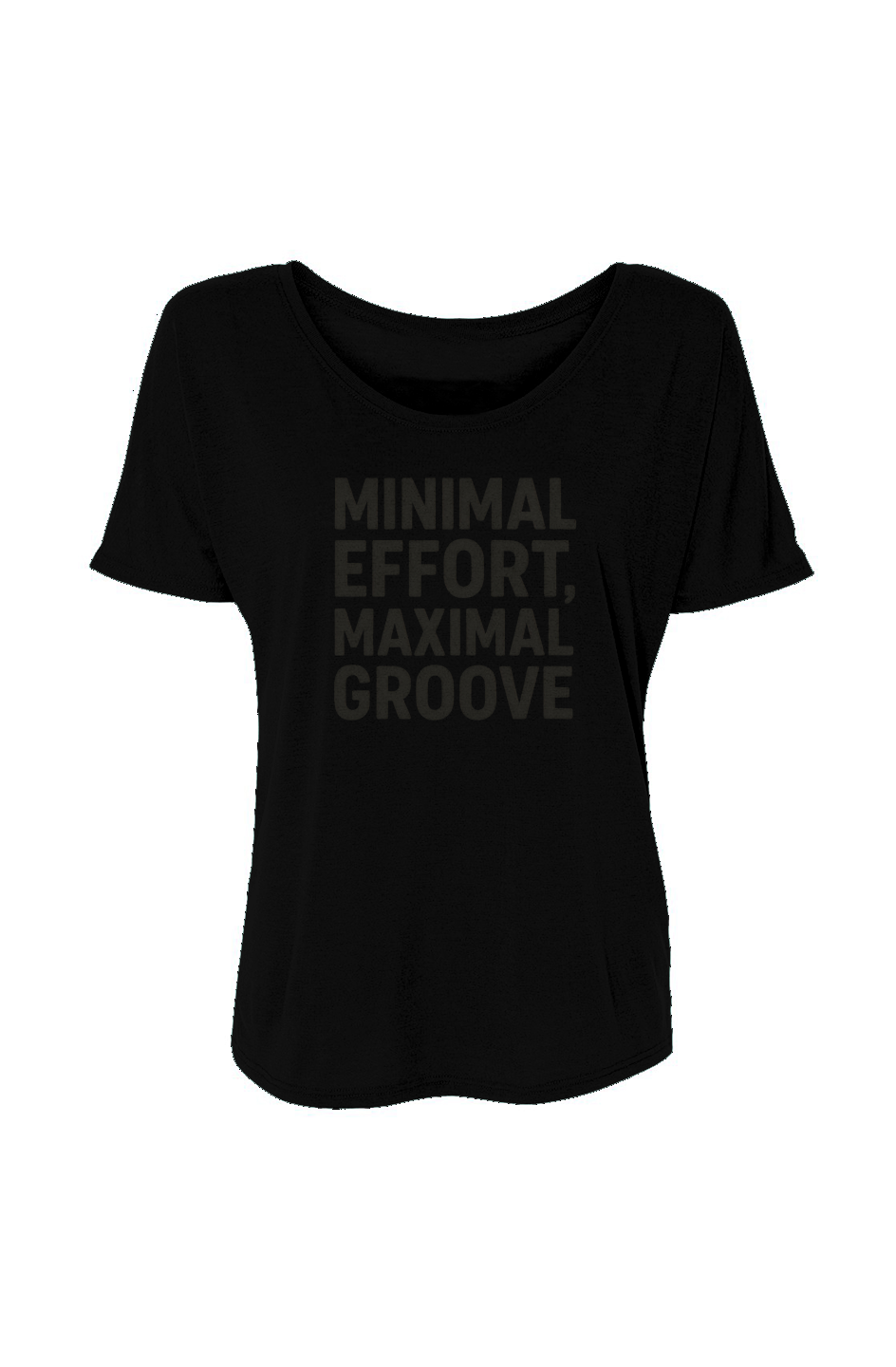 Women’s Slouchy Tee (Minimal Effort, Maximum Groove)