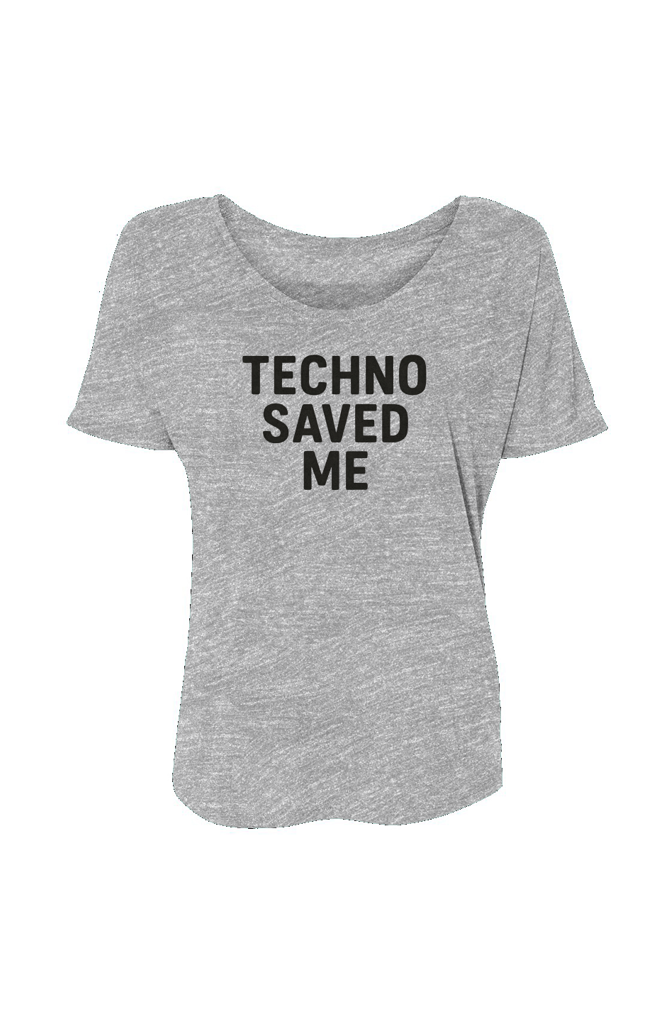 Women’s Slouchy Tee (Techno Saved Me)