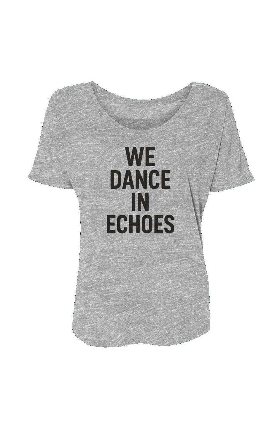 Women’s Slouchy Tee (We Dance In Echoes)