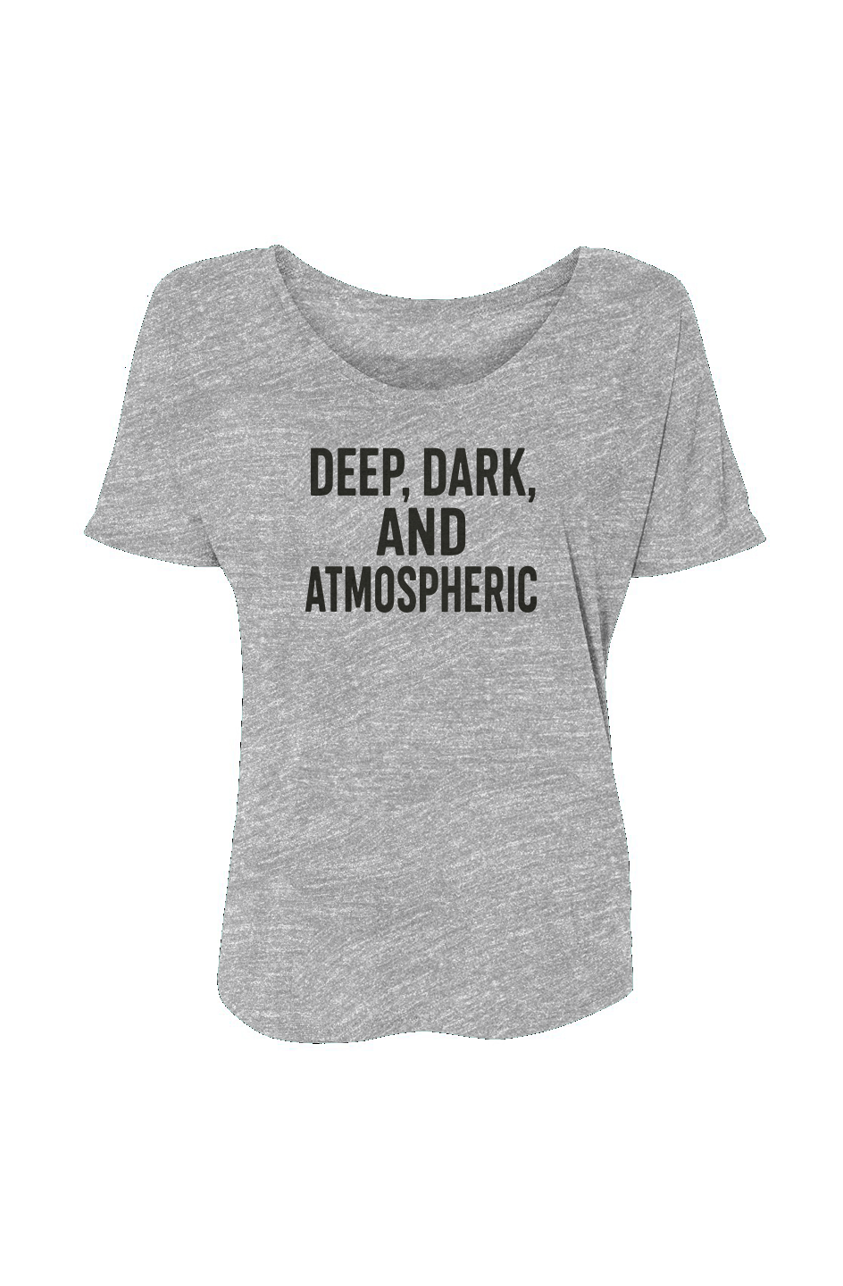 Women’s Slouchy Tee (Deep, Dark, & Atmospheric)