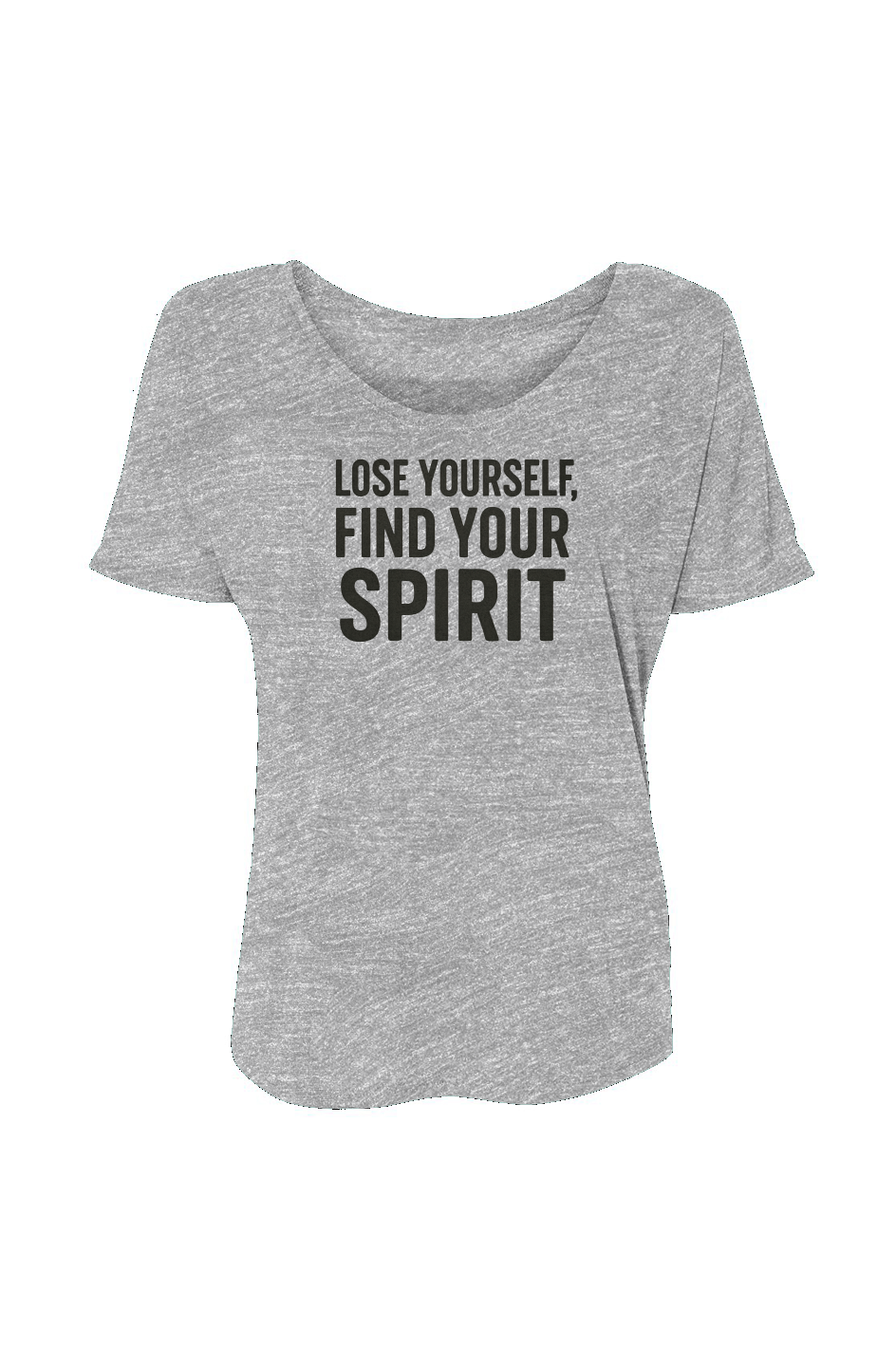Women’s Slouchy Tee (Lose Yourself Find Your Spirit)