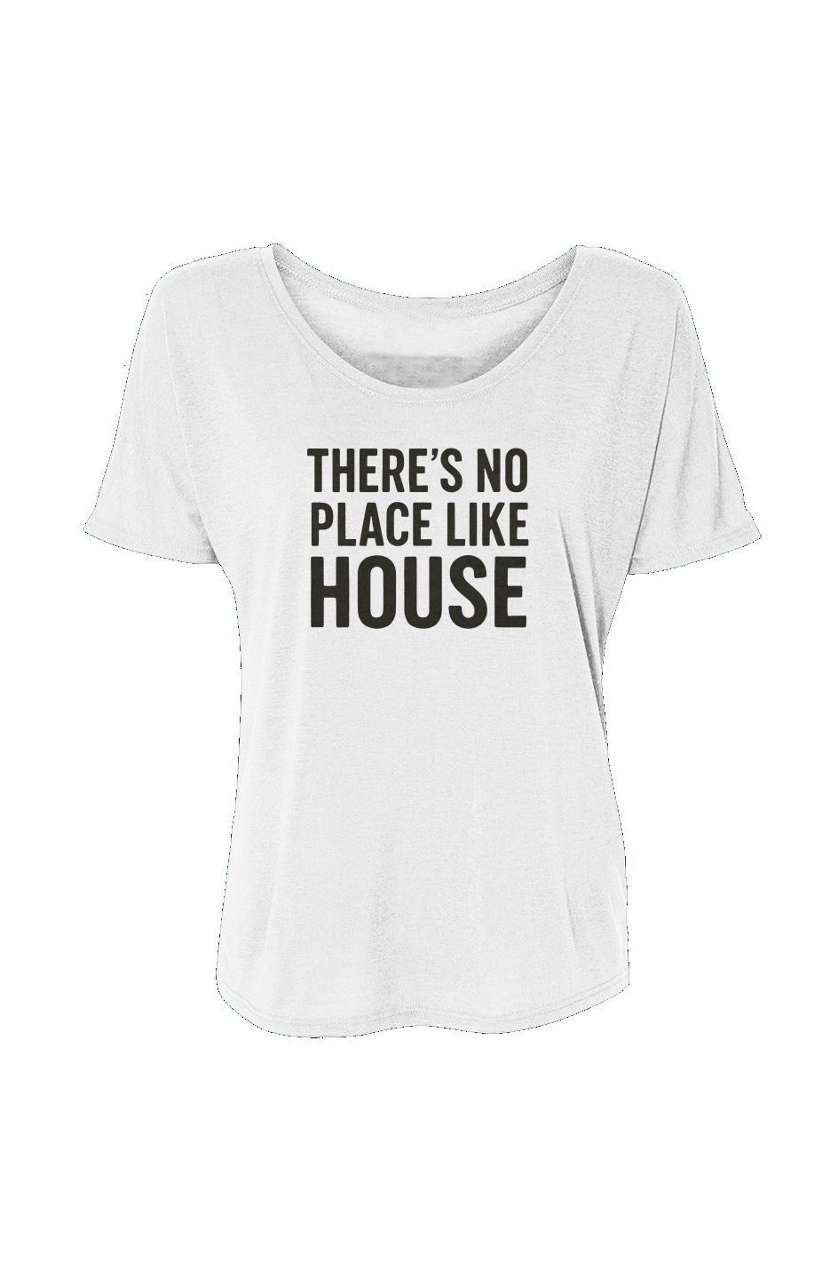 Women’s Slouchy Tee (There’s No Place Like House)