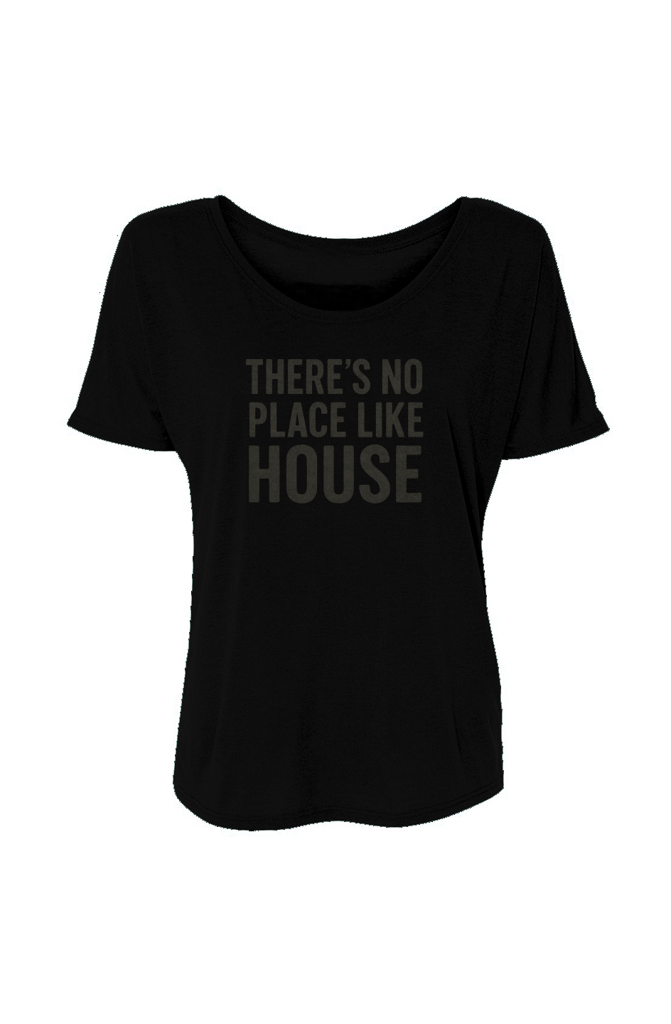 Women’s Slouchy Tee (There’s No Place Like House)