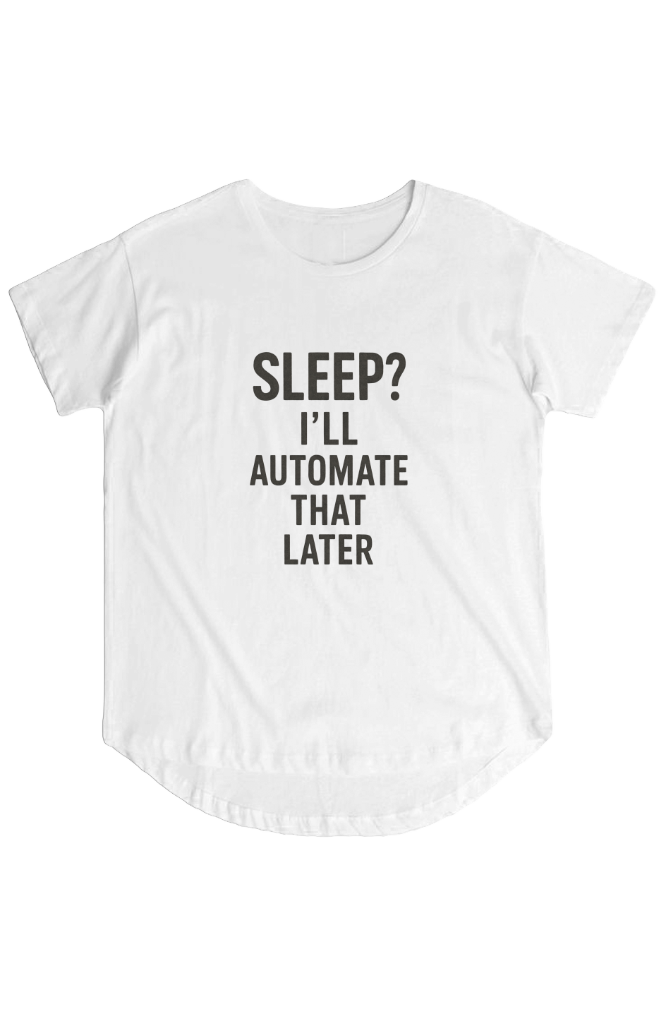 Women's Hi Lo Tee (Sleep? I'll Automate That Later)
