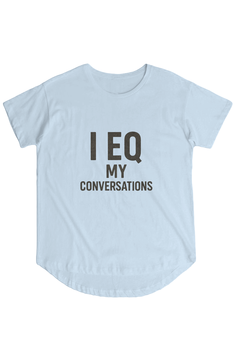 Womens Hi Lo Tee (I EQ My Conversations)