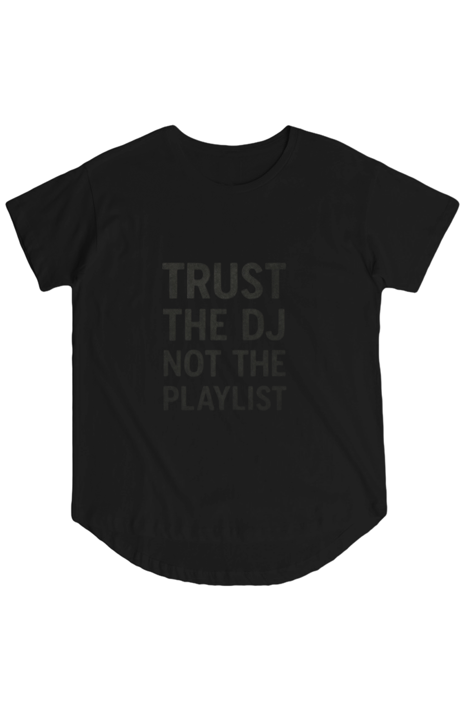 Womens Hi Lo Tee (Trust The DJ, Not The Playlist)