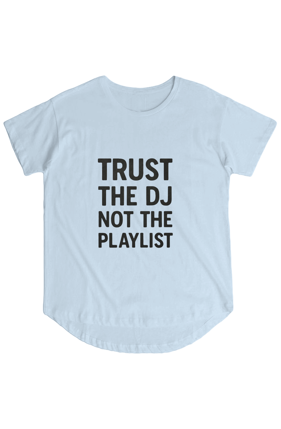 Womens Hi Lo Tee (Trust The DJ, Not The Playlist)